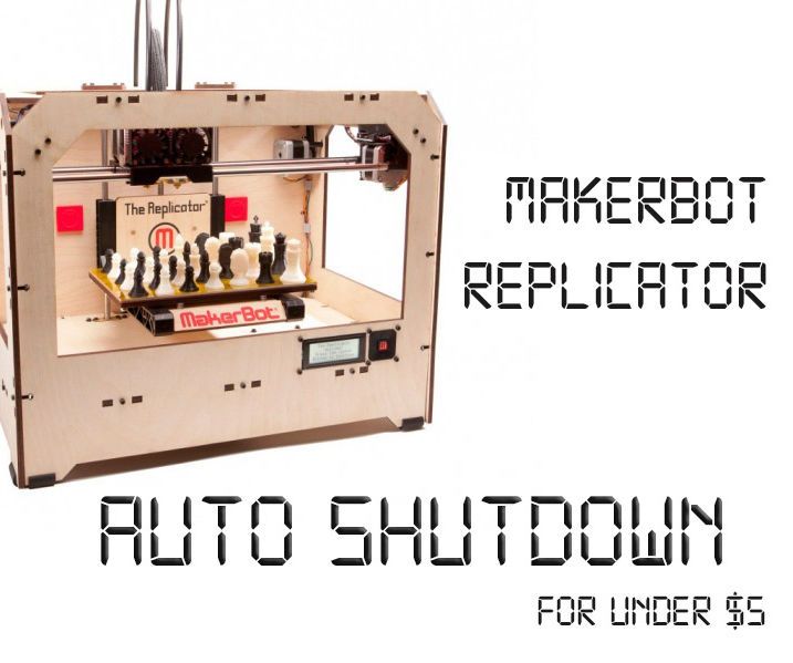 Makerbot Replicator Dual Auto Shutdown