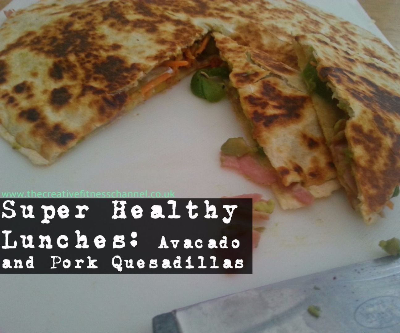 Super Healthy Lunches: Avacado and And Pork Quesadias 