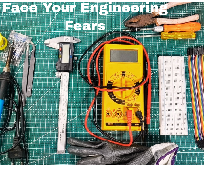 Face Your Engineering Fears: a Practical Guide for Beginners
