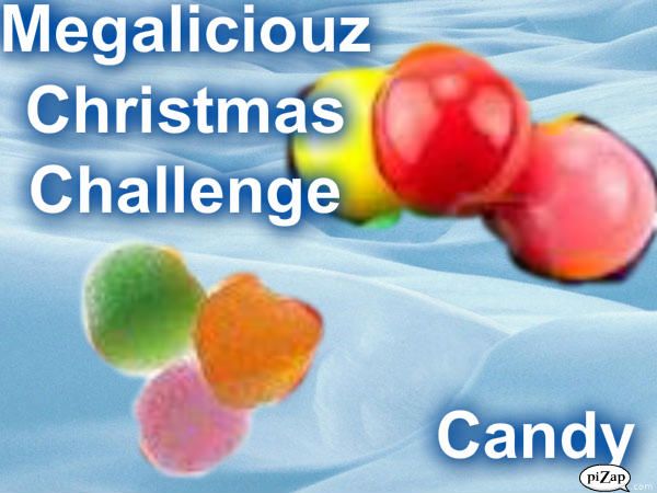 Megaliciouz christmas Challenge: Candy