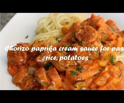 Chorizo Paprika Cream Sauce for Pasta, Rice or Potatoes Recipe