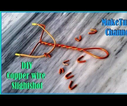 DIY || Copper Wire Slightshot ||
