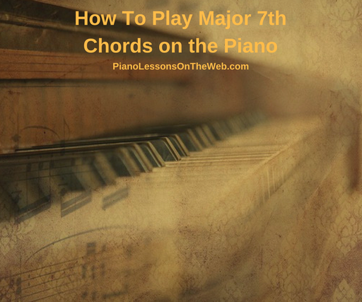 How to Play Major 7th Chords on the Piano