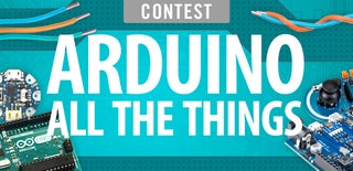 Arduino All The Things! Contest