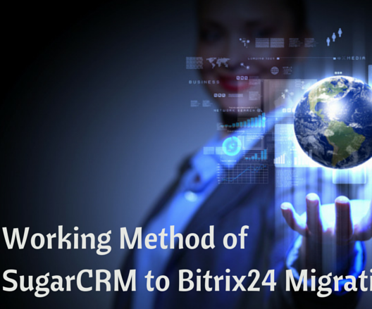Working Method of SugarCRM to Bitrix24 Migration
