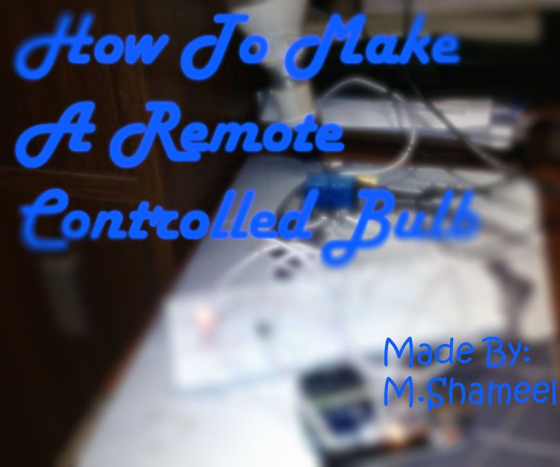 How to Make Remote Controlled Bulb With Arduino