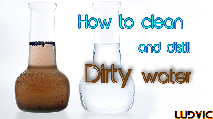 How to Clean and Distill Dirty Water
