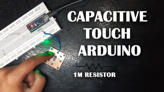 Arduino Capacitive Touch Setup : 3 Steps - Instructables