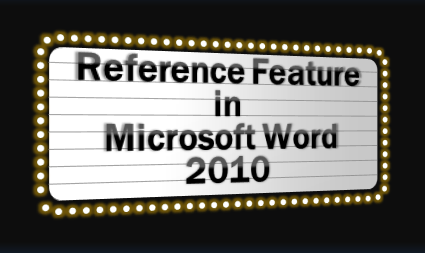 Using the Reference Feature in Word 2010