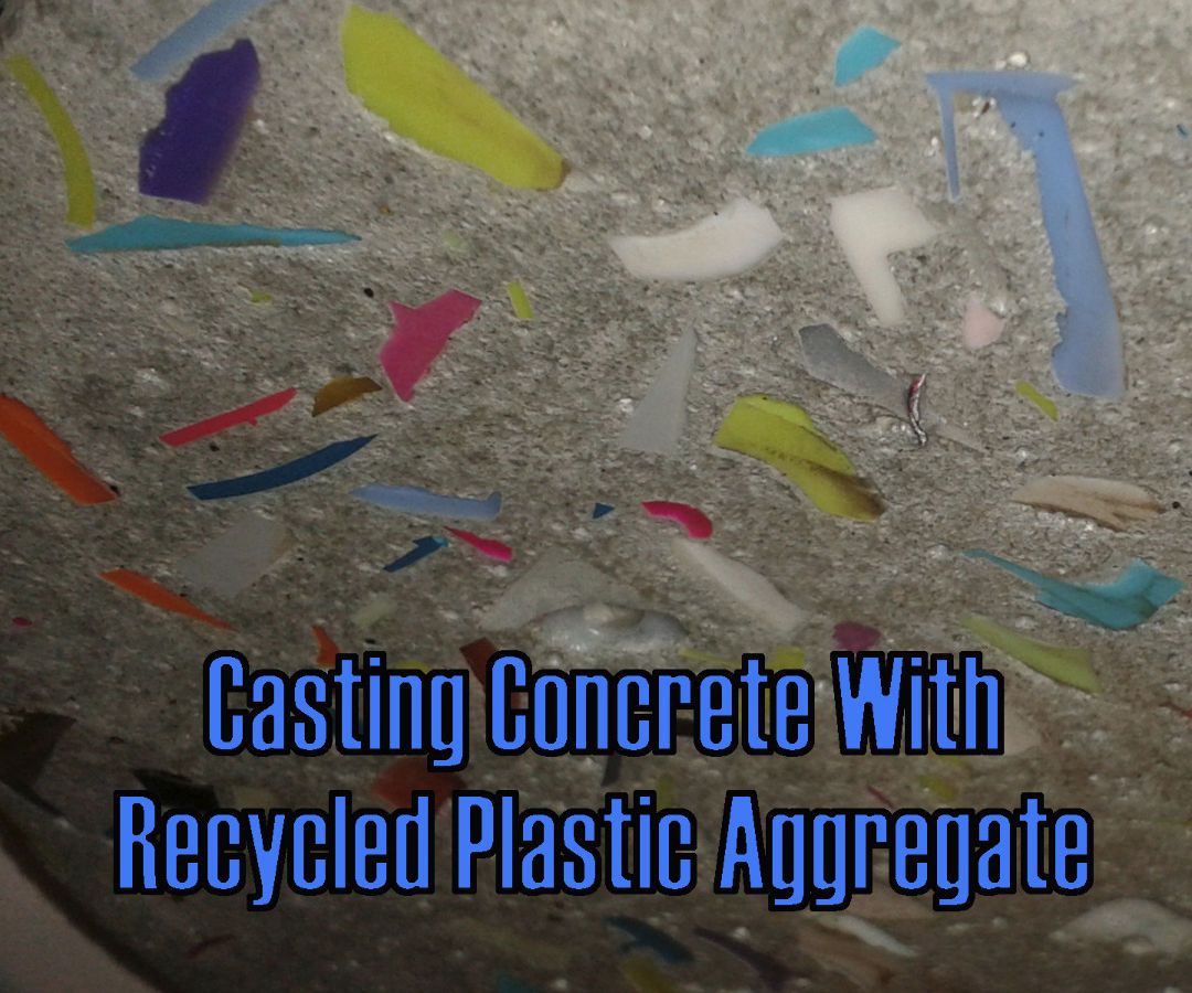 Casting Concrete With Recycled Plastic Aggregate