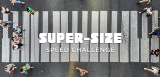 Super-Size Speed Challenge