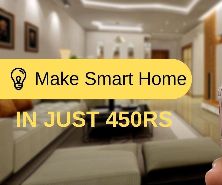 How to Make Smart Homes Using ES8266 at Just Rupees 450