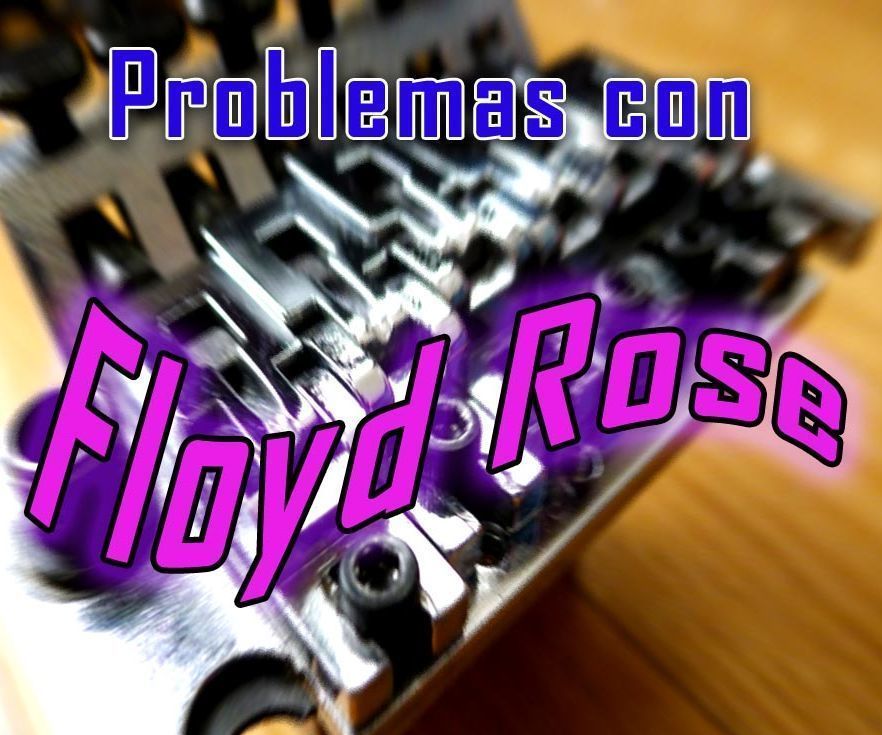 Problemas Con Floyd Rose (Soluciones Y Trucos)