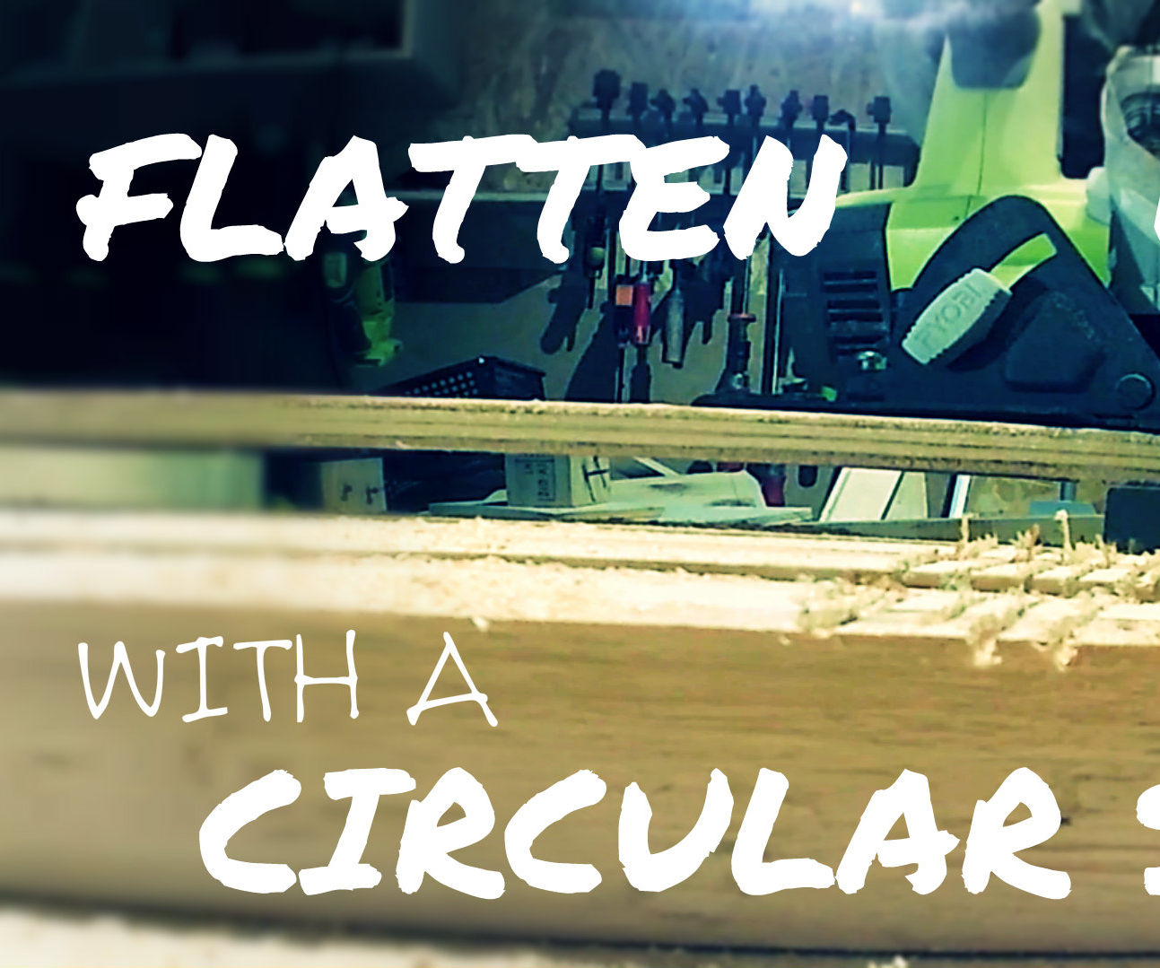 Flatten Wood With a Circular Saw