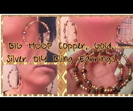 DIY Big Hoop Copper, Gold & Silver Bling Earrings