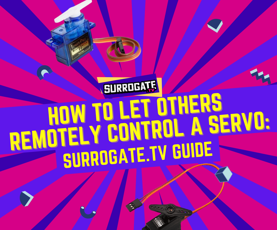 How to Let Others Remotely Control a Servo on Surrogate.tv