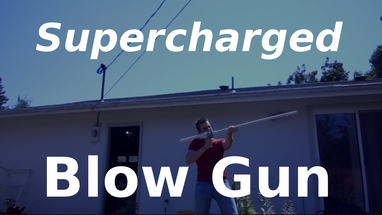 Supercharged Blow Gun