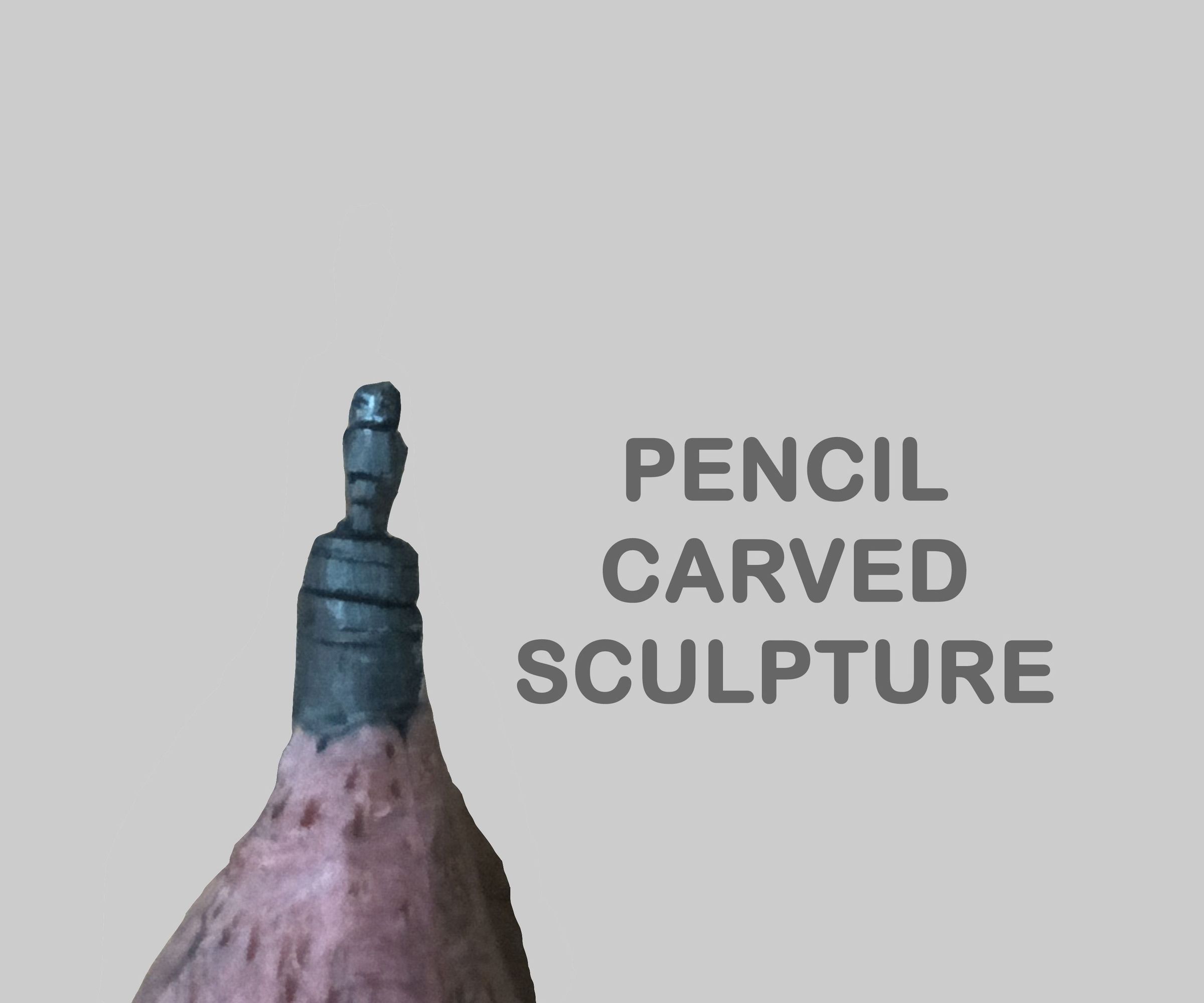 Pencil Carved Sculpture 