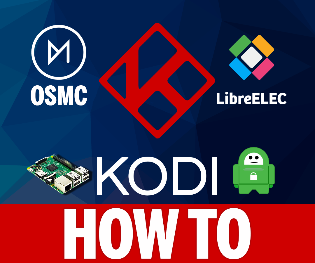 Setup Kodi OSMC & LibreELEC VPN on Raspberry Pi 3 With Private Internet Access Using OpenVPN Exodus