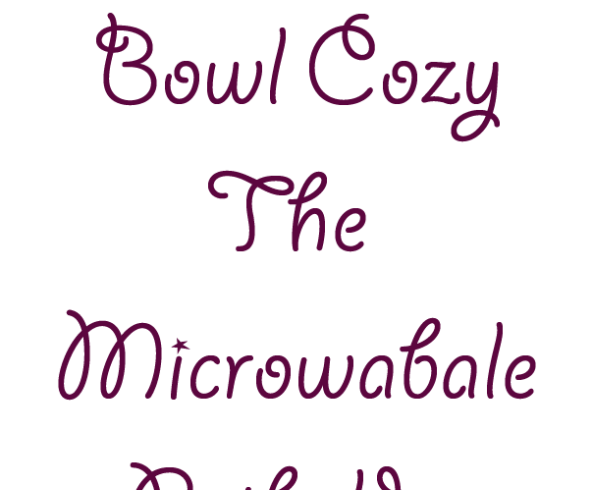 Bowl Cozies - the Microwavable Potholder
