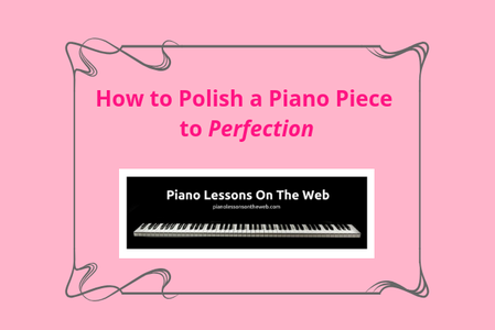 How to Polish a Piano Piece to Perfection