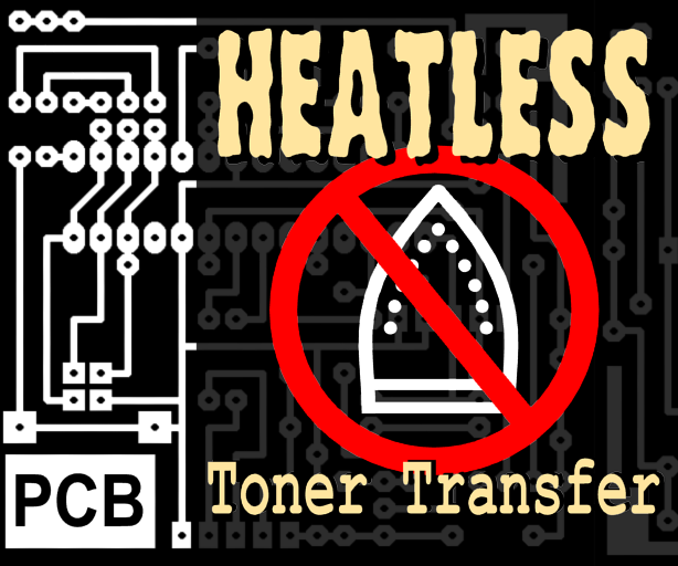 Heatless (cold) Toner Transfer for PCB Making