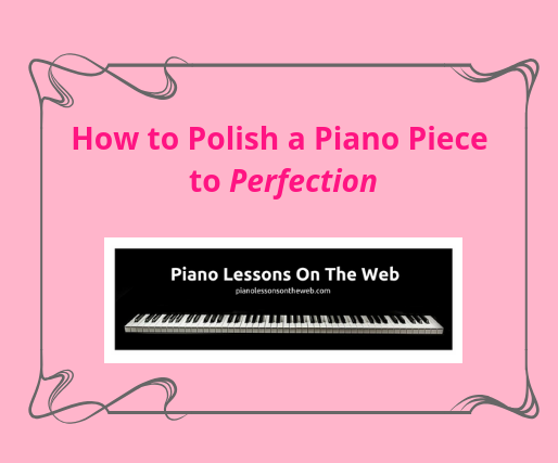 How to Polish a Piano Piece to Perfection