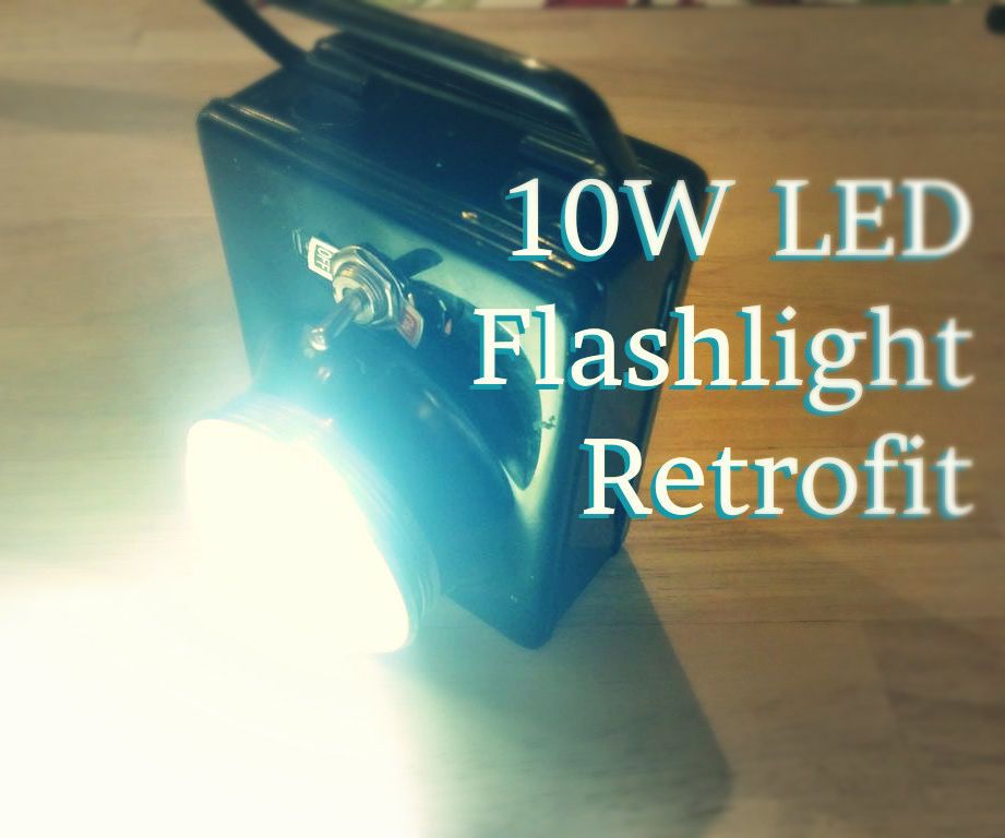 10W LED Flashlight Retrofit!