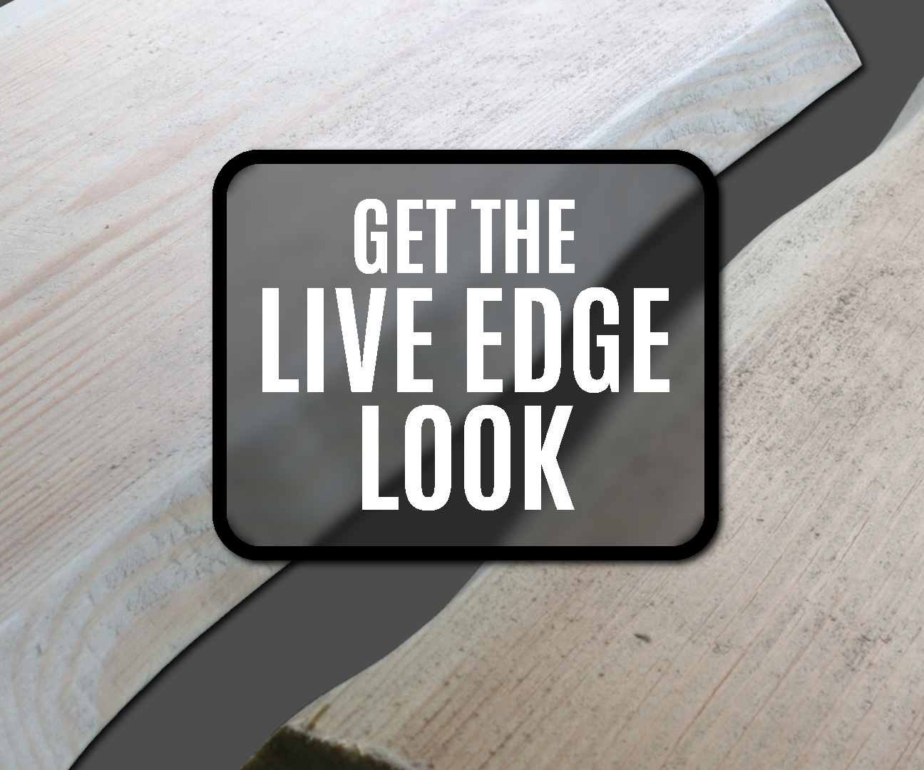 How to Make a Regular Board Look Live Edge