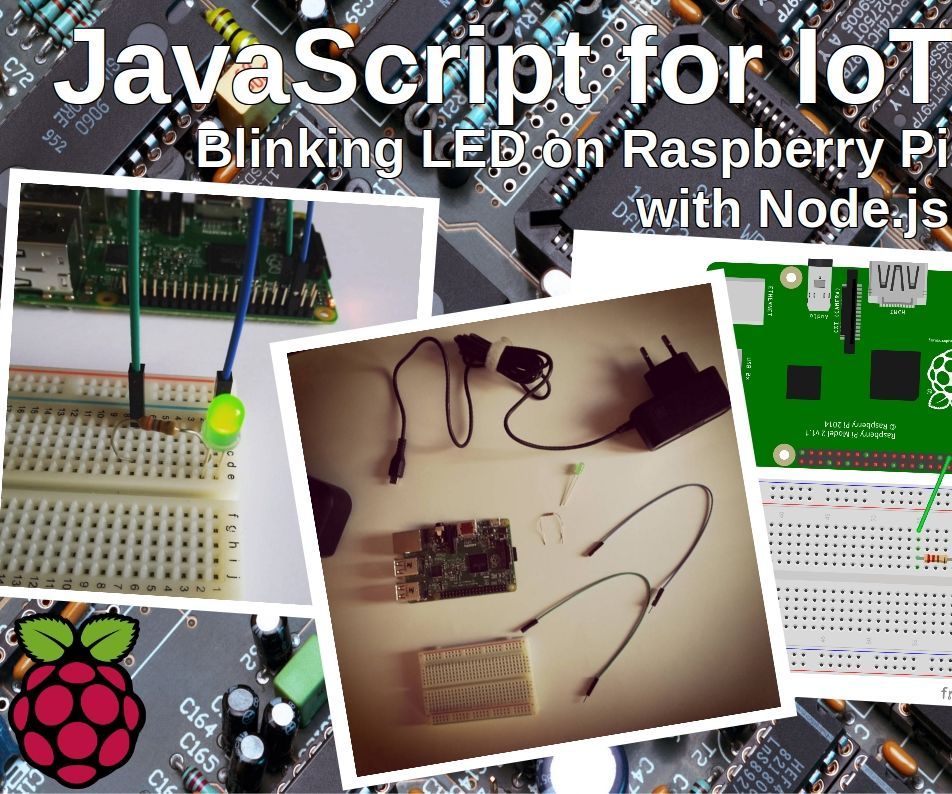 JavaScript for IoT: Blinking LED on Raspberry Pi With Node.js 