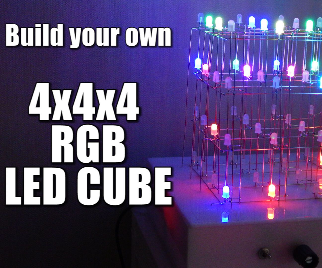 Build Your Own 4x4x4 RGB LED Cube