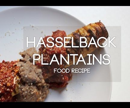 Hasselback Plantains