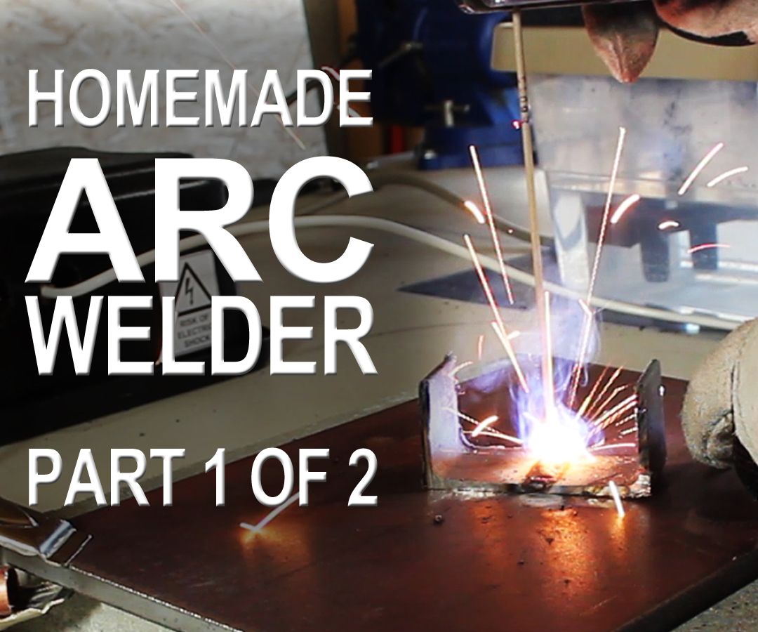 Making an ARC Welder - Part 1 of 2