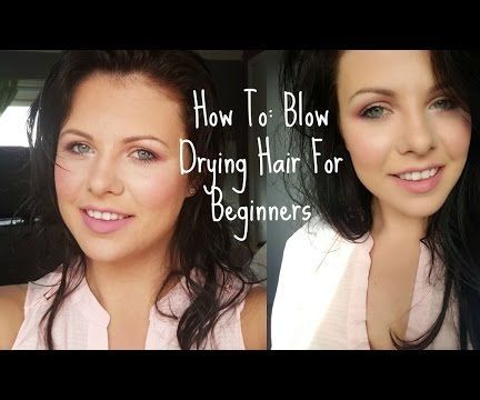 Blow Drying Your Hair for Beginners
