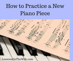 How to Practice a New Piano Piece
