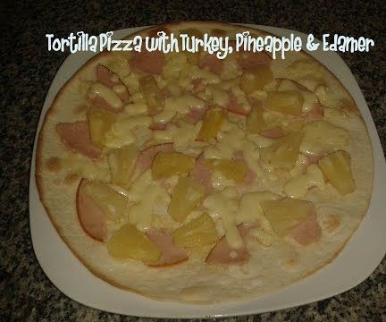 Tortilla Pizza Turkey Breast, Pineapple & Edamer Recipe