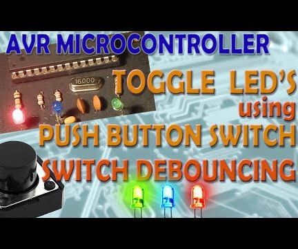 AVR Microcontroller. Toggle LED’s Using a Push Button Switch. Push Button Debouncing.