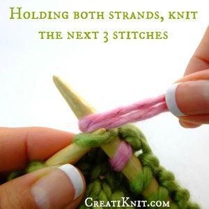 Holding Both of Your New Strands Together As One, Knit the Next 3 Stitches