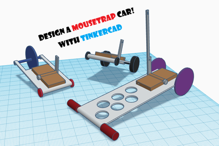Design a Mousetetrap Car With Tinkercad