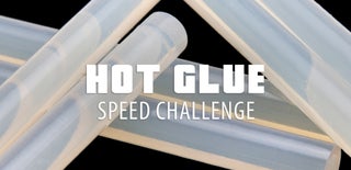 Hot Glue Speed Challenge