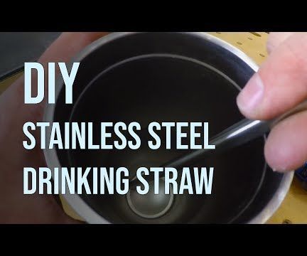 DIY Drinking Straws From Stainless Steel Tubing - Material Selection and Guidance