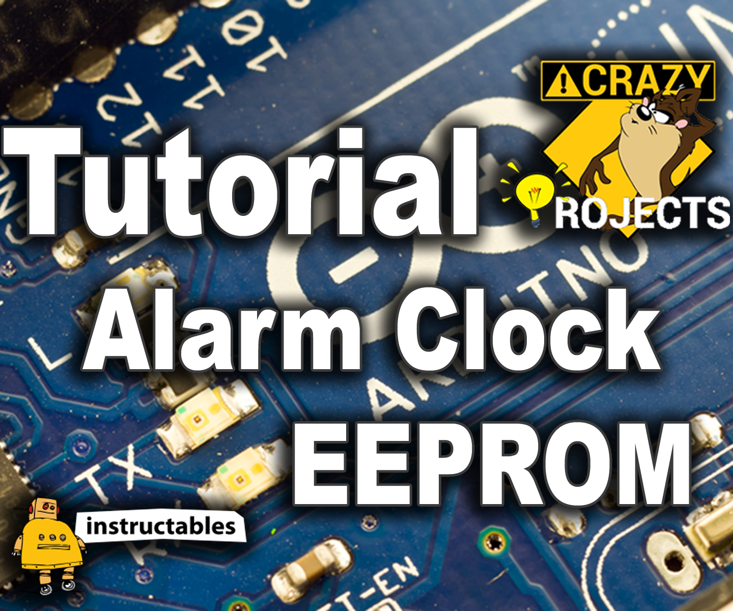 Arduino Tutorial - Alarm Clock - EEPROM (with Pictures) - Instructables