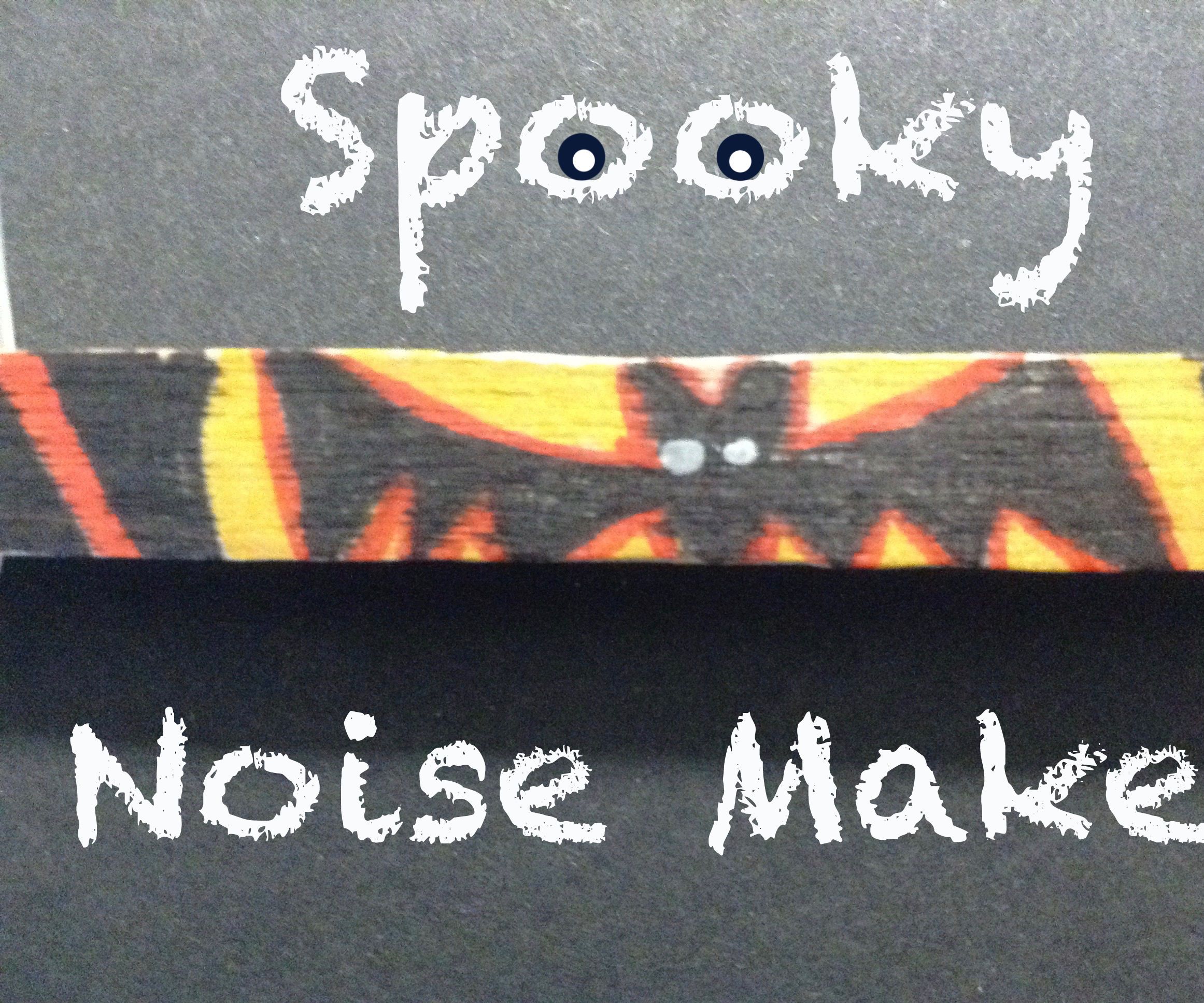 Spooky Noise Maker