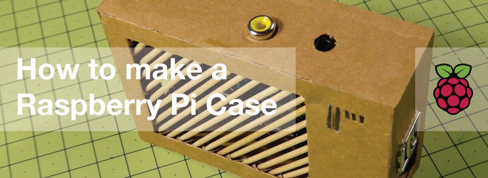 Modelling a Raspberry Pi Case - From Cardboard