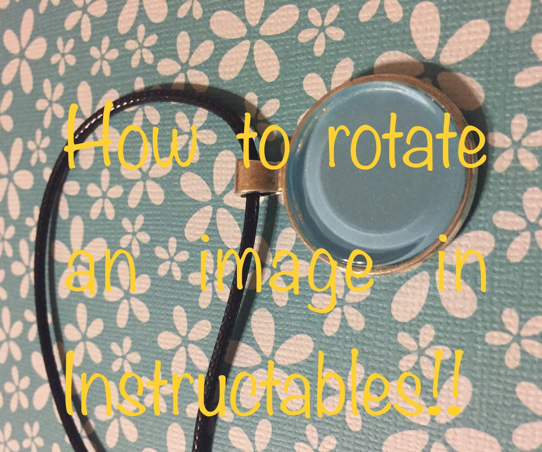 How to Rotate an Image in Instructables!
