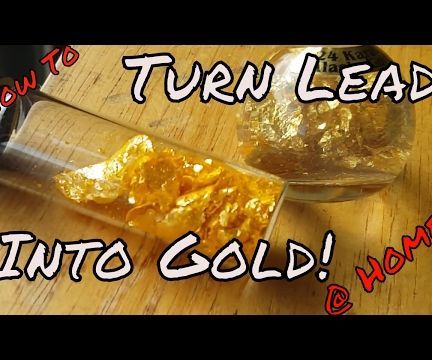 Turn Lead Into Gold, With Modern Alchemy