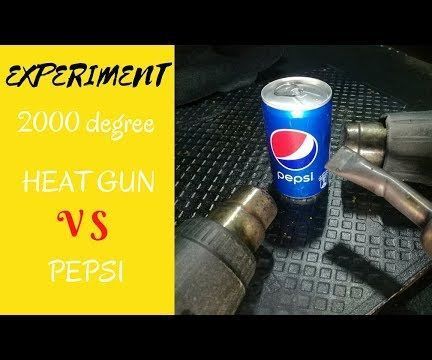 EXPERIMENT HEAT GUN Vs PEPSI!