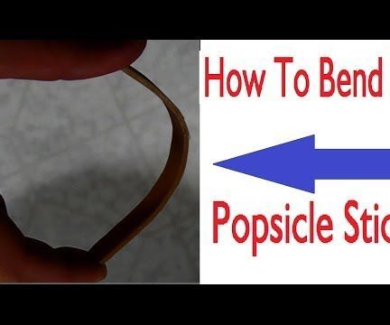 How to Bend a Popsicle Stick