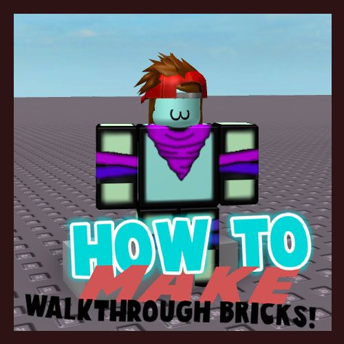 How to Make a Walkthrough Brick in Roblox Studio [UPDATED] : 4 Steps ...