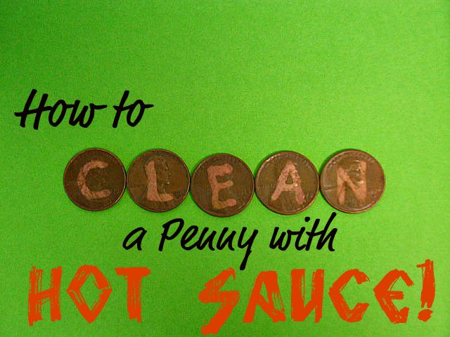 How to Clean a Penny With Hot Sauce